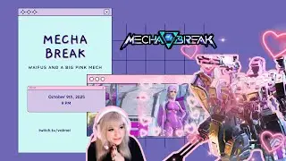 Mecha BREAK - Short Stream of Waifus & My Big Pink Mech!