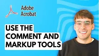 How To Use the Comment and Markup Tools in Adobe Acrobat [2026 Full Guide]