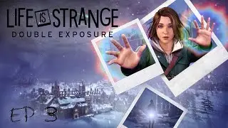 Life is Strange : Double Exposure - Ep 3 : Nous sommes en deuil...