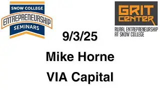 Mike Horne - Entrepreneurship Seminar - 9/3/25