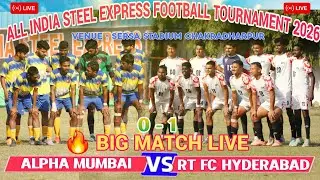 🔴 TODAY LIVE || ALPHA MUMBAI 🆚 RT FC HYDERABAD || ALL INDIA STEEL EXPRESS FOOTBALL TOURNAMENT 2026