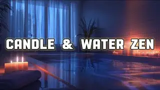 Zen Candle & Water Ambience | Deep Focus & Meditation Music (4.5 Hours)