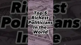 Top 5 Richest Politicians in The world 🌎 🔥 #shorts #politics