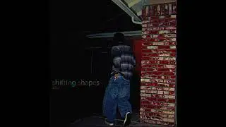 shifting shapes