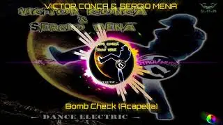 VICTOR CONCA & SERGIO MENA - Bomb Check (Acapella)