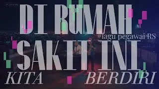 Di Rumah Sakit Ini Kita Berdiri - Lagu Pekerja Rumah Sakit