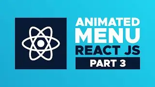 React JS Animated Menu in 8 Steps: Advanced React Menu Component Tutorial (Part 3)