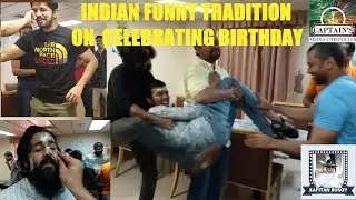 INDIAN FUNNY TRADITION OF CELEBRATING A BIRTHDAY