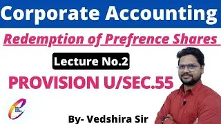 Provision for Redemption of Prefrence Shares  ll 12th & Bcom ll Vedshira sir ll Sec 55 ll