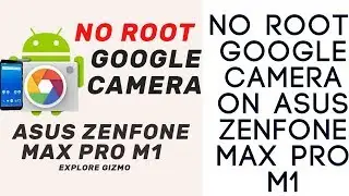 NO ROOT Mini Google Camera For Asus ZenFone Max Pro M1 - My Best Camera Apps