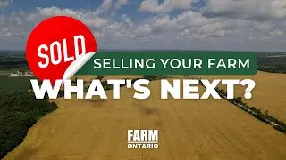 Selling The Family Farm - What's Next? | Farm Real Estate In Ontario