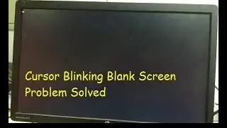 Blank Screen Cursor Blinking Problem Solved Window Startup Problem