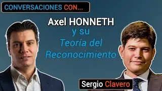 Axel Honneth y su teor&iacute;a del reconocimiento | Conversaciones con: Sergio Clavero