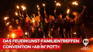 Das Feuerkunst-Familientreffen &ndash; Feuerp&auml;dagogik e.V. veranstaltete erneut die Ab-in'-Pott-Convention