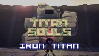 Titan Souls - Iron Titan Achievement Full Run