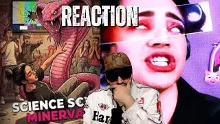 MINERVA - SCIENCE S€X - Reaction