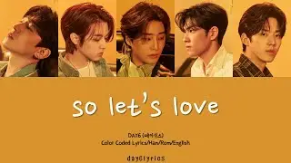 DAY6 &ndash; so let&rsquo;s love (우리 앞으로 더 사랑하자) (Color Coded Lyrics Han | Rom | Eng)