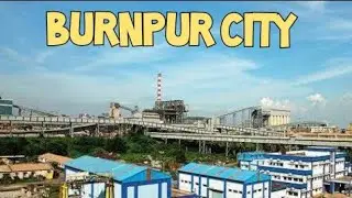 IISCO Steel Plant Burnpur-Durgapur 🏭 | Burnpur Steel Plant 🔥 | Asansol - Burnpur ❤️