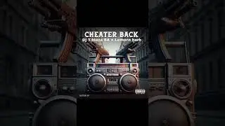Dj T-blaza SA- Cheater back x Lemorn herb