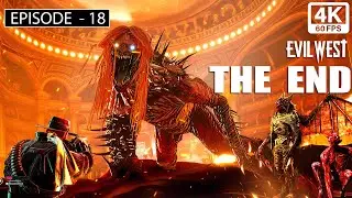 THE END OF EVIL WEST: THE GRAND FINALE | Playing Evil West - 4K | Evil West (CO-OP)Gameplay [Ep- 18]