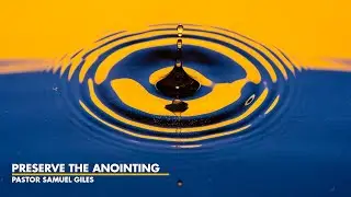 Preserve the Anointing w/ Pastor Samuel Giles (The Life Center 2-21-20)