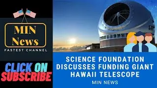 Science Foundation Funding $2.4 billion Giant Hawaii Astronomy Telescope
