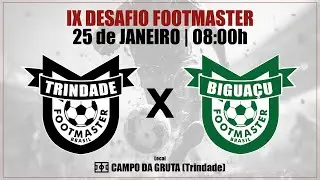 AO VIVO | TRINDADE X BIGUAÇU | IX DESAFIO FOOTMASTER BRASIL