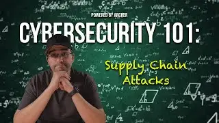Cybersecurity 101: Supply Chain Attacks