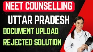Document upload rejected neet up state counselling || Uttar Pradesh neet ug counselling | updgme