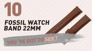 Top 10 Fossil Watch Band 22Mm // New & Popular 2017