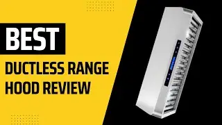 Top 10 Best Ductless Range Hood Review