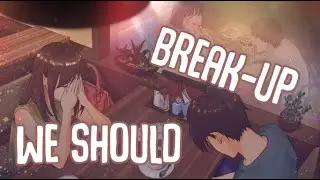「Nightcore」&rarr; We Should Break-Up (Lyrics) by CAROLINE