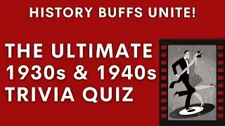 1930s and 1940s Quiz | What Do You Still Remember?