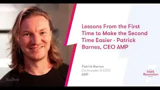 Lessons From the First Time to Make the Second Time Easier, Patrick Barnes, CEO AMP