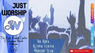 ** Just Worship **  | The Rock Revival Centre |