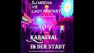 Karneval in der Stadt - DJ Mischa vs Lady Fantasy