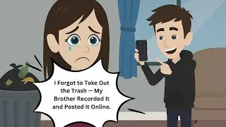 I Forgot to Take Out the Trash &mdash; My Brother Recorded It and Posted It Online.