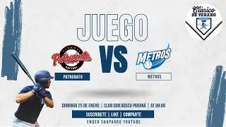 EN VIVO  | PATRONATO 🆚 METROS | CL&Aacute;SICO DE VERANO 2026🥎