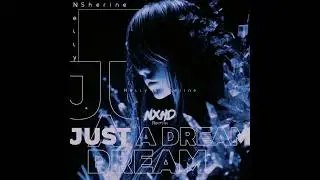 JUST A DREAM (NXHD Remix)