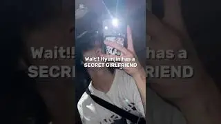 Hyunjin has a SECRET girlfriend?😱