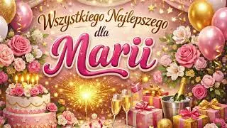 Dla Marii, Maria &ndash; Piosenka Pełna Życzeń urodziny / imieniny 🎂💐