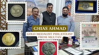 Meet Ghias Ahmad | Gold Medalist Philatelist from Multan, Pakistan.