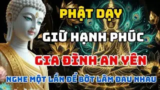 Phật Dạy Cách Gìn Giữ Hạnh Phúc Gia Đình | Nghe Để Nhà Yên, Lòng An