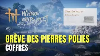 Where Winds Meet Gr&egrave;ve des Pierres Polies Guide des Coffres - Guide 100%
