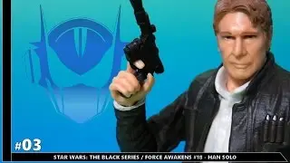 Star Wars: The Black Series/ Force Awakens - Han Solo 6 inch action figure review