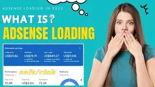 What is Google Adsense Loading | Adsense Loading Safe or Scam | Google Adsene Loading 2023