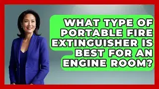 What Type Of Portable Fire Extinguisher Is Best For An Engine Room? - Boat Life Masters