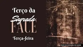 Terço da Sagrada Face de Jesus - 03 de fevereiro