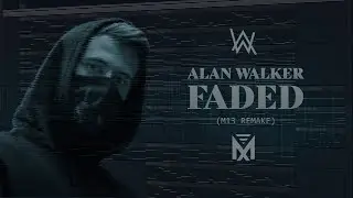 Alan Walker -  Faded (M13 Remake) + FLP
