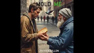 Mold Me - New Song release by Patrick Dillon with lyrics